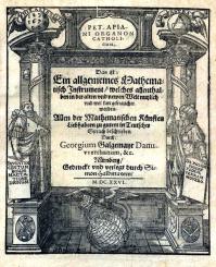 Pet. Apiani Organon catholicum. Das ist: Ein allgemeines Mathematisches Instrument 
