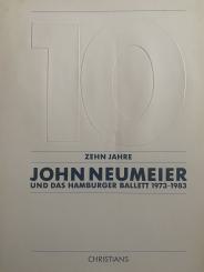 Zehn Jahre John Neumeier und das Hamburger Ballet 1973-1983 