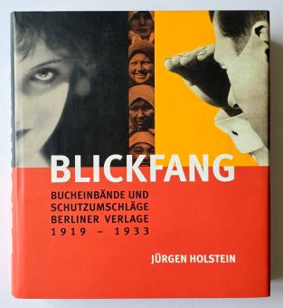 Blickfang. Bucheinbände und Schutzumschläge Berliner Verlage 1919 - 1933 
