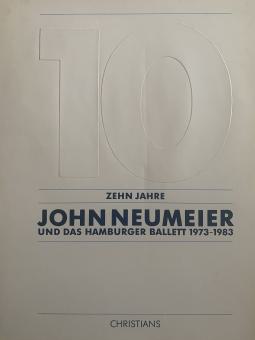 Zehn Jahre John Neumeier und das Hamburger Ballet 1973-1983 