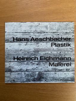 Hans Aeschenbacher Plastik. Heinrich Eichmann Malerei 