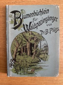Blumenbüchlein für Waldspaziergänger im Anschluß an "Unsere Bäume und Sträucher" 